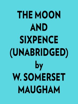 cover image of The Moon and Sixpence (Unabridged)